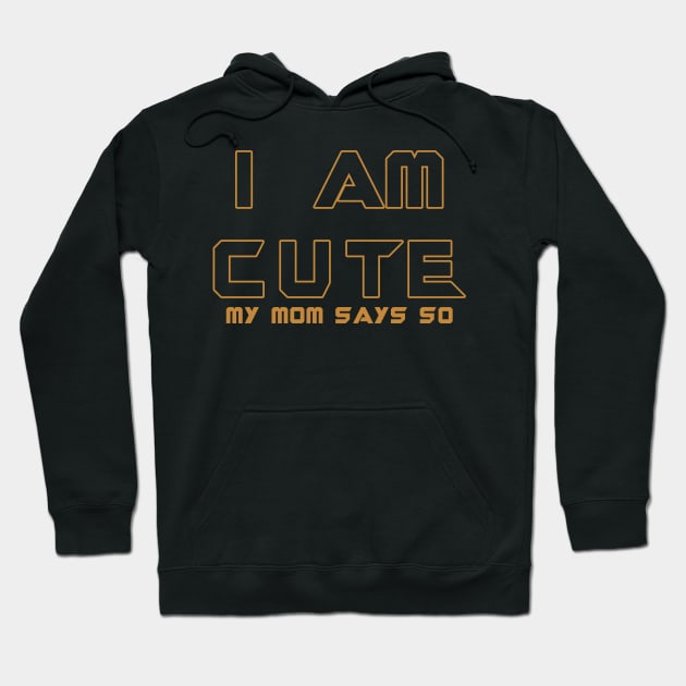 I am Cute Feel Good Funny Motivational Slogan Hoodie by BoggsNicolas